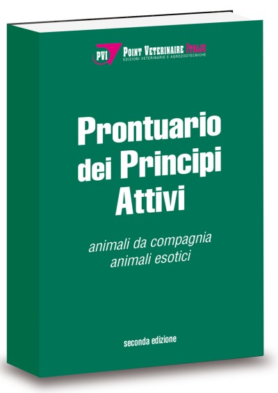 Prontuario dei Principi Attivi: animali da compagnia e animali esotici - Seconda Edizione